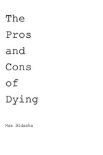 The Pros and Cons of Dying by Bidasha, Max