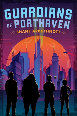 Guardians of Porthaven by Arbuthnott, Shane