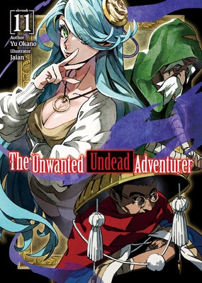 The Unwanted Undead Adventurer (Light Novel): Volume 11 by Okano, Yu
