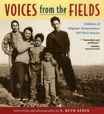 Voices from the Fields: Children of Migrant Farmworkers Tell Their Stories by Atkin, S. Beth