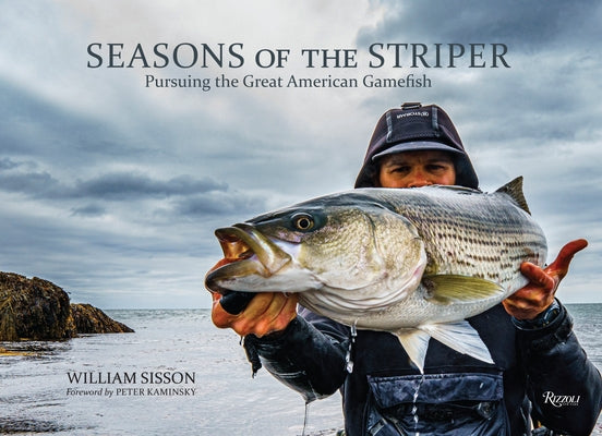 Seasons of the Striper: Pursuing the Great American Gamefish by Sisson, Bill