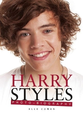 Harry Styles Photo-Biography by Cowen, Elle