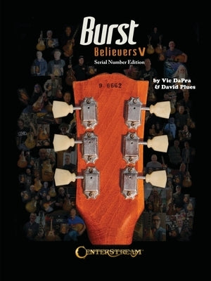 Burst Believers V: Serial Number Edition - The Holy Grail of Electric Guitars by Dapra, Vic