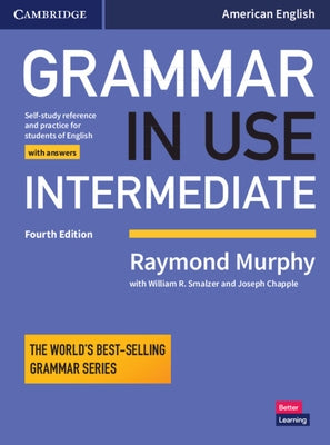 Grammar in Use Intermediate Student's Book with Answers: Self-Study Reference and Practice for Students of American English by Murphy, Raymond
