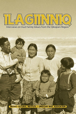 Ilagiinniq: Interviews on Inuit Family Values by Tulugarjuk, Leo