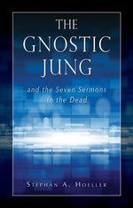 The Gnostic Jung and the Seven Sermons to the Dead by Hoeller, Stephan A.