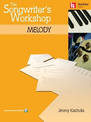 The Songwriter's Workshop: Melody Book/Online Audio by Kachulis, Jimmy