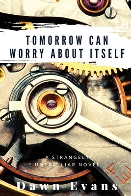 Tomorrow Can Worry About Itself by Evans, Dawn N.