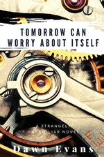 Tomorrow Can Worry About Itself by Evans, Dawn N.