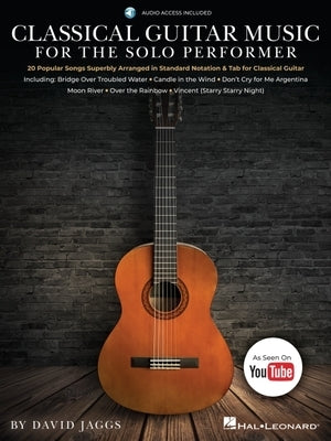 Classical Guitar Music for the Solo Performer: 20 Popular Songs Superbly Arranged in Standard Notation and Tab Book/Online Audio by Jaggs, David