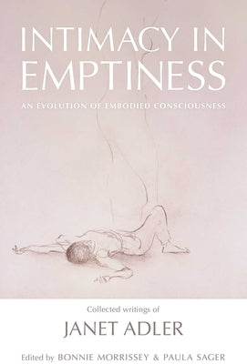 Intimacy in Emptiness: An Evolution of Embodied Consciousness by Adler, Janet