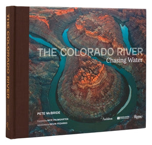 The Colorado River: Chasing Water by McBride, Pete