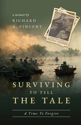 Surviving to Tell the Tale: A Time To Forgive by Vincent, Richard A.