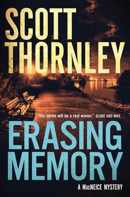 Erasing Memory: A MacNeice Mystery by Thornley, Scott