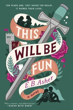 This Will Be Fun by Asher, E. B.