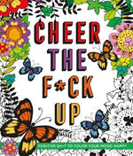 Cheer the F*ck Up: Positive Sh*t to Color Your Mood Happy by Peterson, Caitlin