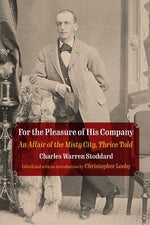 For the Pleasure of His Company: An Affair of the Misty City, Thrice Told by Stoddard, Charles Warren