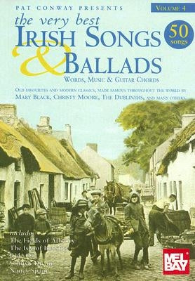 The Very Best Irish Songs & Ballads - Volume 4: Words, Music & Guitar Chords by Hal Leonard Corp