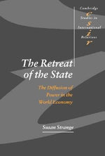 The Retreat of the State: The Diffusion of Power in the World Economy by Strange, Susan