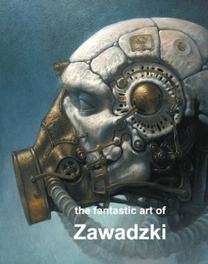 The Fantastic Art of Zawadski by Zawadzki, Dariusz