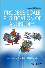 Process Scale Purification of Antibodies by Gottschalk, Uwe