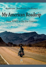 My American Roadtrip: From WWII to the 21st Century by Lud&#225;nyi, Andrew