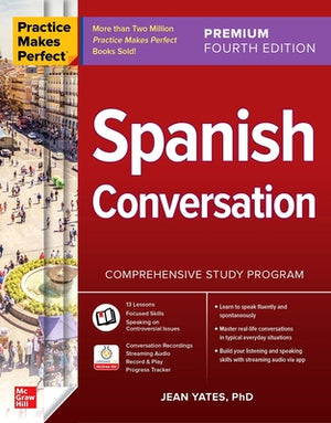 Practice Makes Perfect: Spanish Conversation, Premium Fourth Edition by Yates, Jean