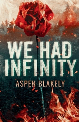 We Had Infinity by Blakely, Aspen