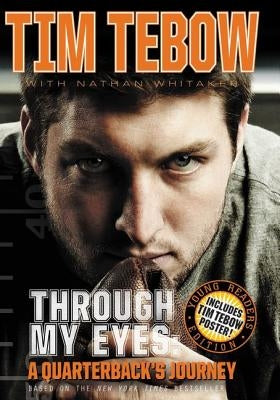 Through My Eyes: A Quarterback's Journey, Young Reader's Edition by Tebow, Tim