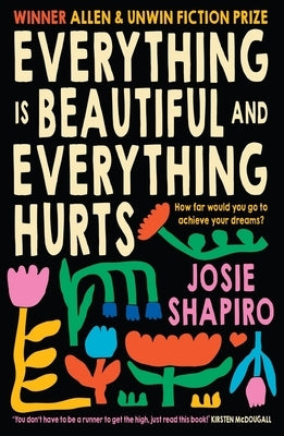 Everything Is Beautiful and Everything Hurts by Shapiro, Josie