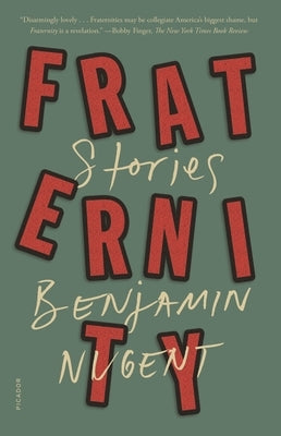 Fraternity: Stories by Nugent, Benjamin