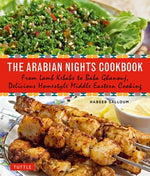 The Arabian Nights Cookbook: From Lamb Kebabs to Baba Ghanouj, Delicious Homestyle Middle Eastern Cooking by Salloum, Habeeb