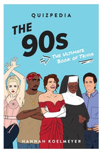 The 90s Quizpedia: The Ultimate Book of Trivia by Koelmeyer, Hannah