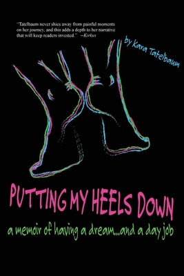 Putting My Heels Down by Tatelbaum, Kara