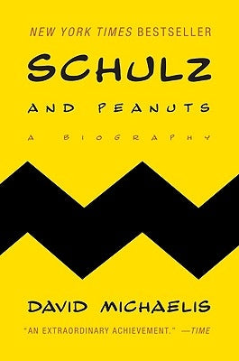 Schulz and Peanuts: A Biography by Michaelis, David