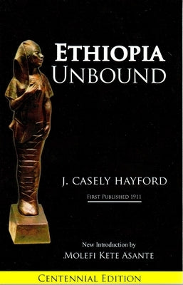 Ethiopia Unbound: Studies in Race Emanicpation by Hayford, J. Casely