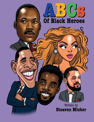 The ABCs of Black Heroes by Misher, Steaven