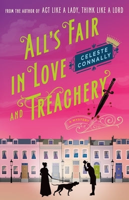 All's Fair in Love and Treachery: A Mystery by Connally, Celeste