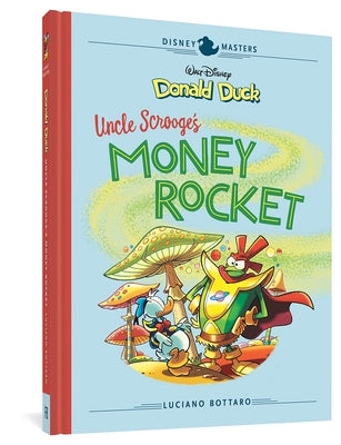 Walt Disney's Donald Duck: Uncle Scrooge's Money Rocket: Disney Masters Vol. 2 by Bottaro, Luciano