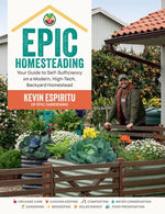 Epic Homesteading: Your Guide to Self-Sufficiency on a Modern, High-Tech, Backyard Homestead by Espiritu, Kevin