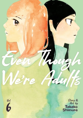 Even Though We're Adults Vol. 6 by Shimura, Takako