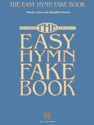 The Easy Hymn Fake Book by Hal Leonard Corp