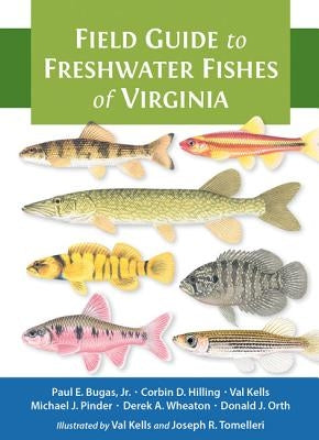 Field Guide to Freshwater Fishes of Virginia by Bugas, Paul E.