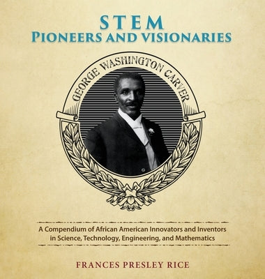 STEM Pioneers and Visionaries by Presley Rice, Frances