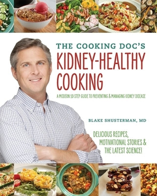 The Cooking Doc's Kidney-Healthy Cooking by Shusterman, Blake