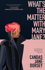 What's the Matter with Mary Jane?: An Epitome Apartments Mystery by Dorsey, Candas Jane