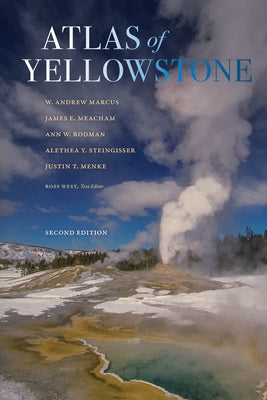 Atlas of Yellowstone: Second Edition by Marcus, W. Andrew