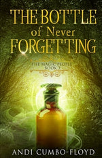 The Bottle of Never Forgetting by Cumbo-Floyd, Andi