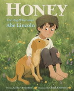 Honey, the Dog Who Saved Abe Lincoln by Swanson, Shari