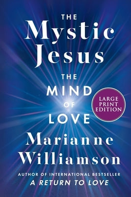 The Mystic Jesus: The Mind of Love by Williamson, Marianne